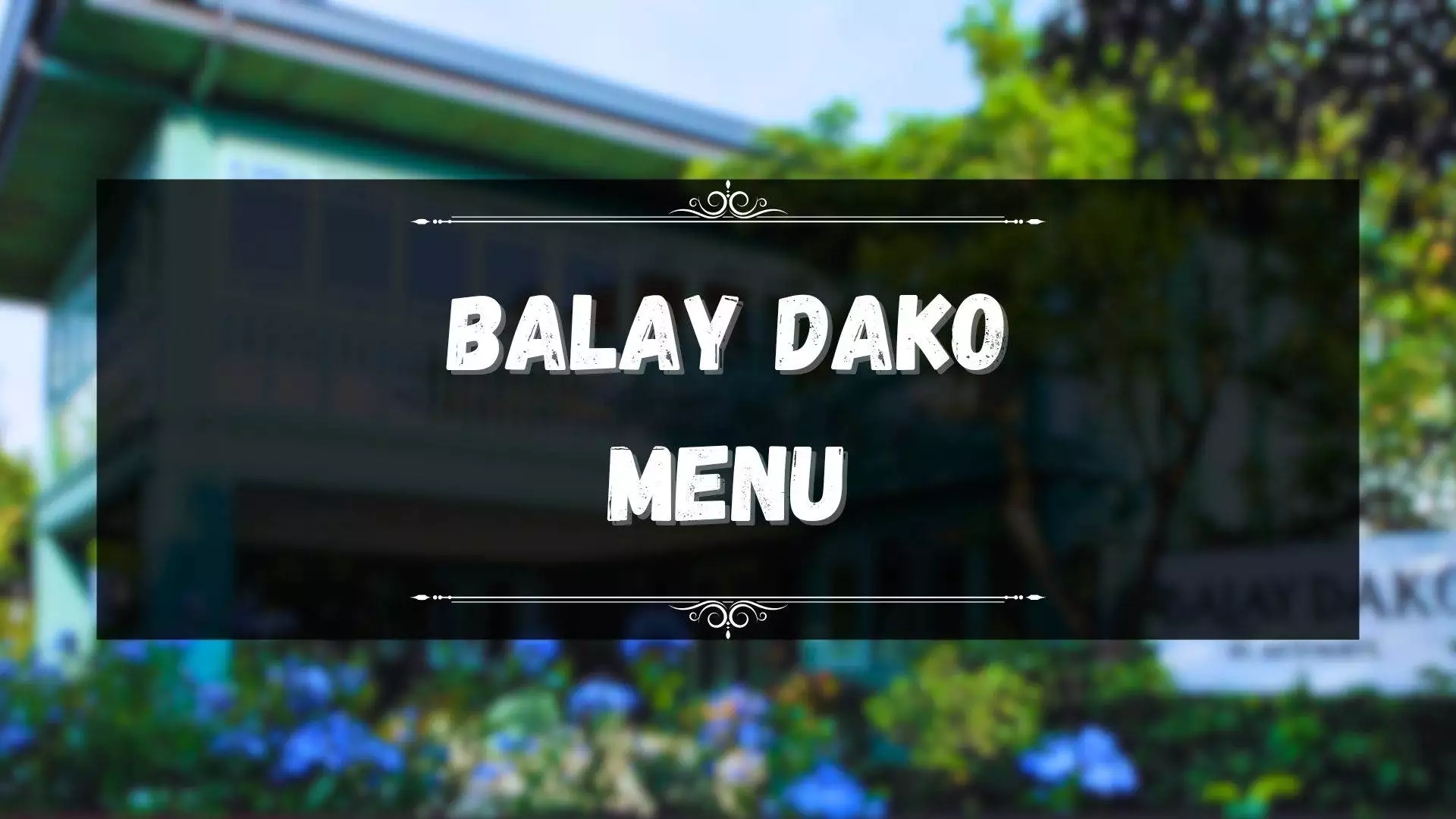 Balay Dako Menu Prices Philippines June 2024 Updated