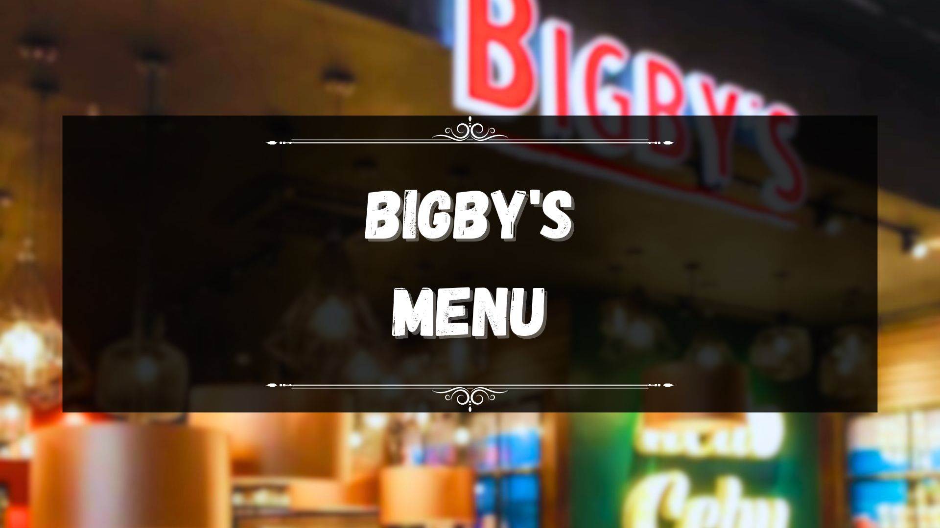 Bigby’s Menu Prices Philippines March 2024 Updated