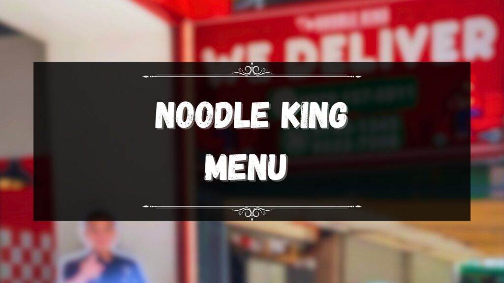 Noodle King Menu Prices Philippines November 2024 Updated