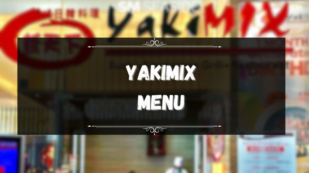 Yakimix Menu Prices Philippines February 2025 Updated